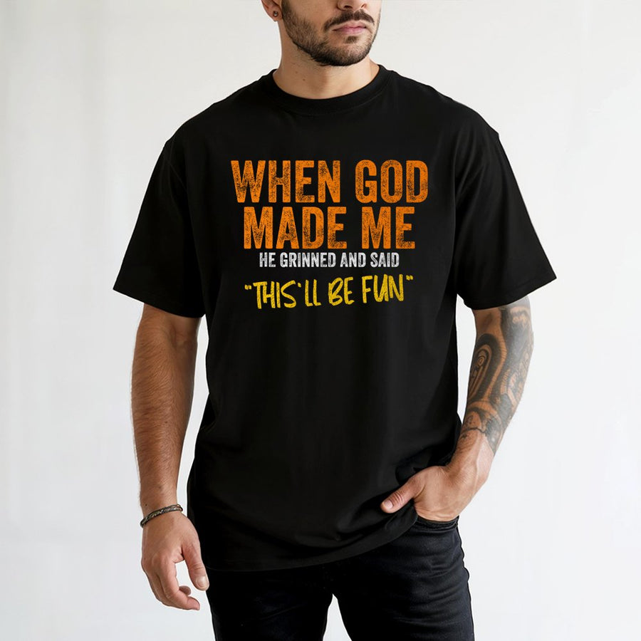 When God Made Me Funny Quote T-Shirt | Sarcastic Slogan Graphic Tee | Premium 100% Cotton Apparel | Humorous Gift For Friends And Family