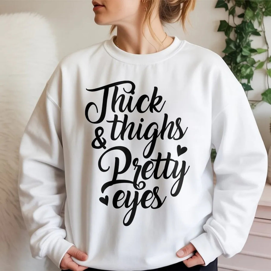 Thick Thighs Pretty Eyes Sweatshirt | Aesthetic Typography Graphic Design | Premium Cotton Blend Crewneck | Trendy Gift For Her