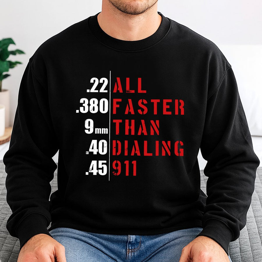 Faster Than Dialing 911 Sweatshirt | 2nd Amendment Pro Gun Graphic | Premium Cotton Blend Crewneck | Patriotic Gift for Gun Owners
