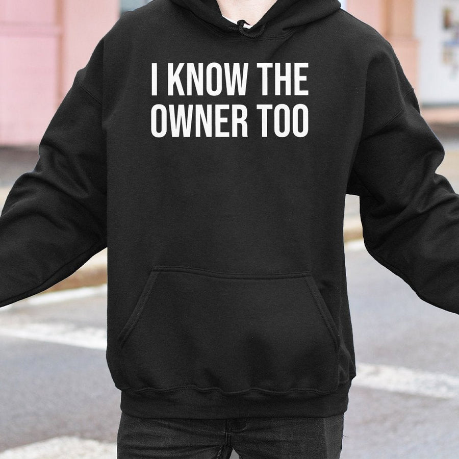 I Know The Owner Too Hoodie | Funny Bartender Slogan Sweatshirt | Premium Cotton-Poly Blend | Gift For Bartenders And Service Industry Workers