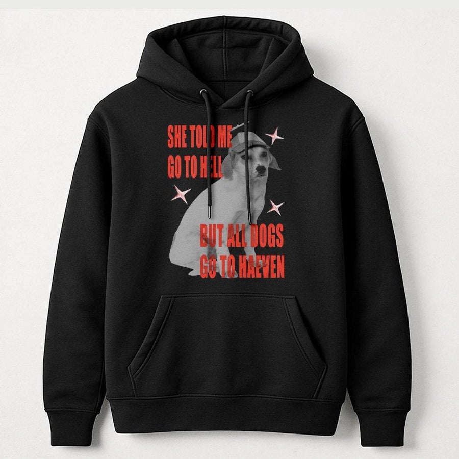 Dog Graphic Hoodie | Funny Quote She Told Me Go To Hell Design | Premium Cotton Blend | Gift For Dog Lovers & Pet Owners
