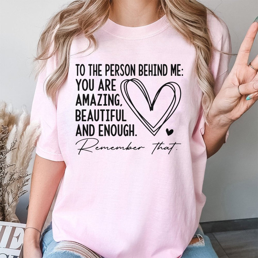 Person Behind Me T-Shirt | Mental Health Awareness Quote | 100% Soft Cotton Premium Tee | Positive Gift for Women and Men