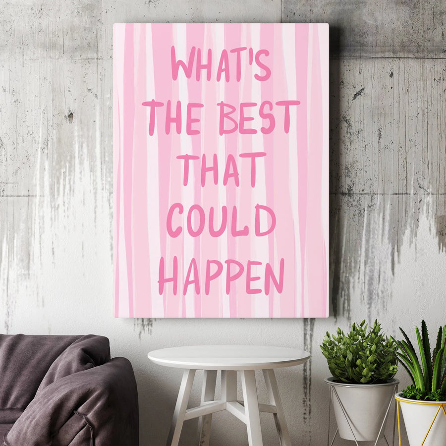 What's The Best That Could Happen Canvas Print | Minimalist Pink Striped Typography Art | Gallery Quality 1.25 Inch Wrap | Aesthetic Home Office Decor