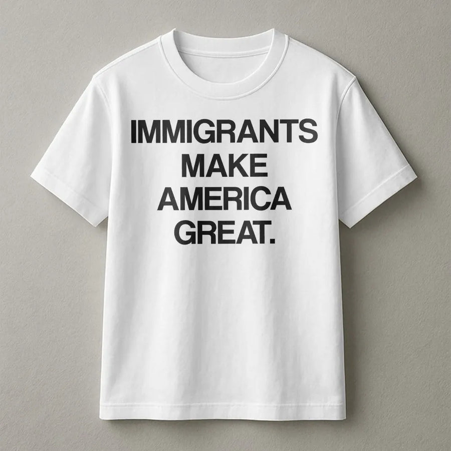 Immigrants Make America Great T-Shirt | Social Justice Activism Graphic Tee | 100% Cotton Premium Quality | Empowering Gift For First Generation Americans