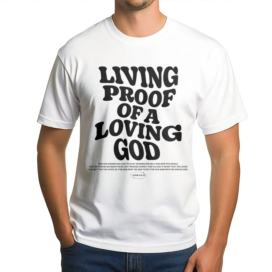 Living Proof Of A Loving God T-Shirt | Christian Bible Verse Typography | Premium Cotton Tee | Faith Based Religious Gift For Men And Women