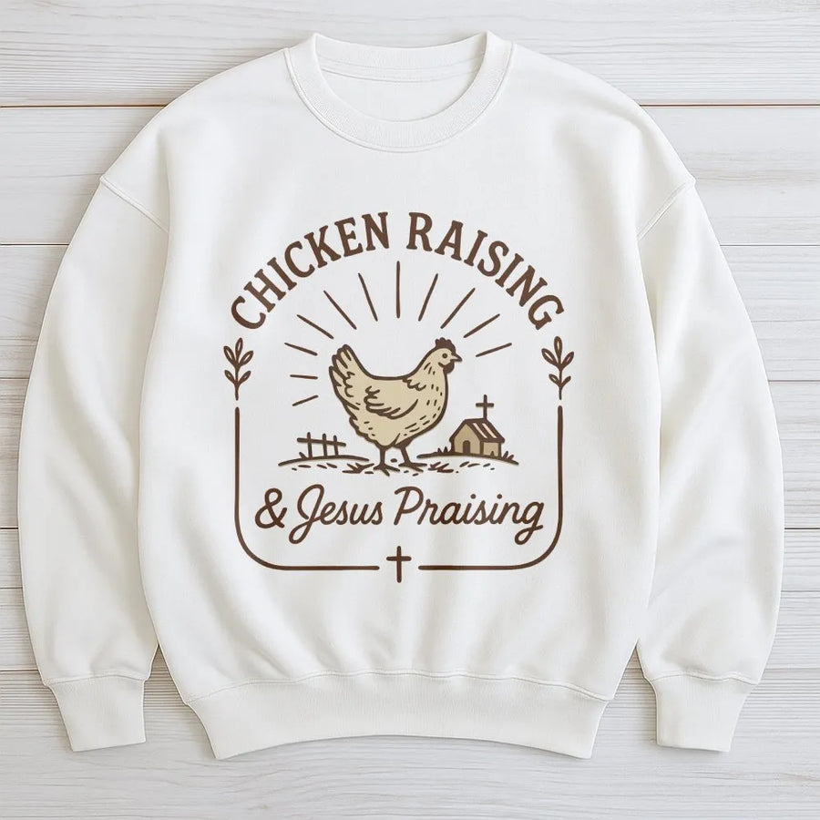 Chicken Raising and Jesus Praising Sweatshirt | Christian Homestead Graphic | Premium Cotton Blend | Gift for Farmer or Poultry Lover