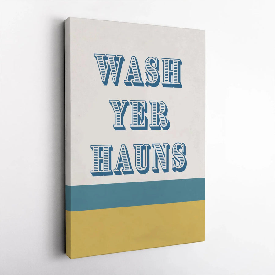 Wash Yer Hauns Bathroom Wall Art | Scottish Slang Typography Decor | Premium Stretched Canvas Print | Funny Gift for Home Restroom Interior