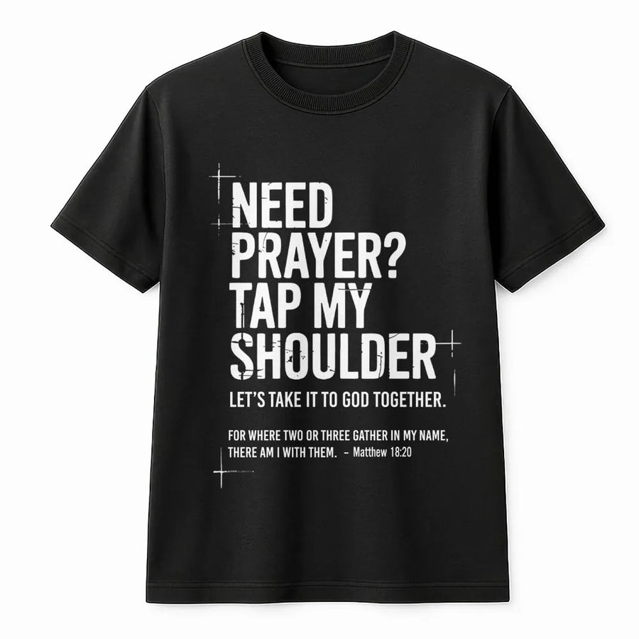 Christian Prayer T-Shirt | Need Prayer Tap My Shoulder Quote | Soft Cotton Blend Pullover | Inspirational Religious Gift for Christians