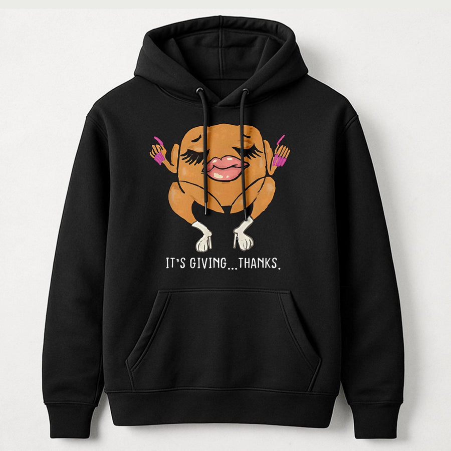It's Giving Thanks Turkey Hoodie | Funny Thanksgiving Graphic Meme Sweatshirt | Soft Cotton Blend Premium Apparel | Cute Holiday Gift For Her