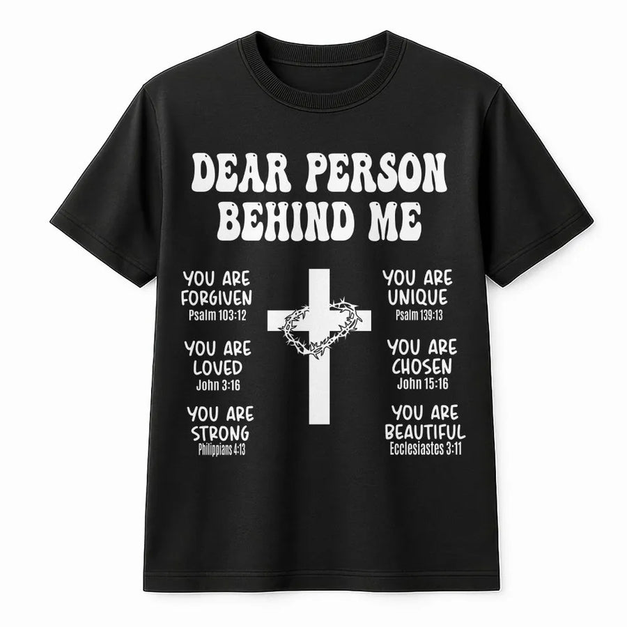 Dear Person Behind Me T-Shirt | Inspirational Christian Bible Verse Cross Graphic | Premium 100% Cotton | Religious Gift for Men and Women