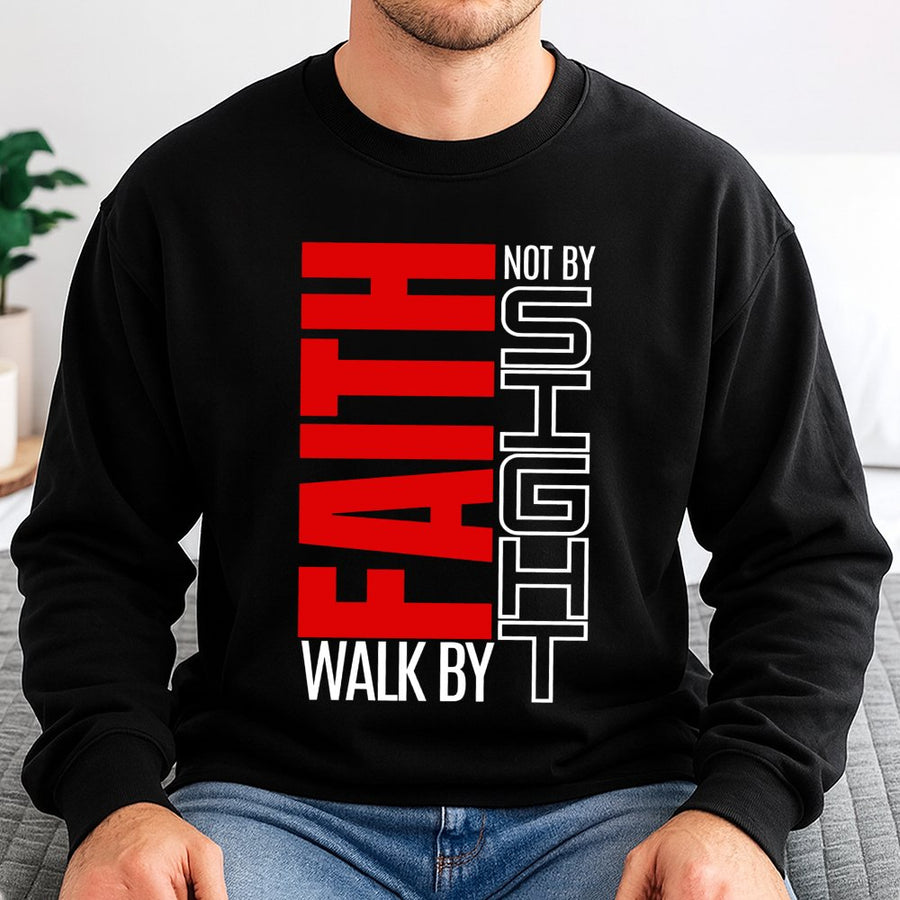 Walk By Faith Not By Sight Sweatshirt | Christian Bible Verse Graphic Tee | Premium Cotton Blend | Religious Gift for Men and Women