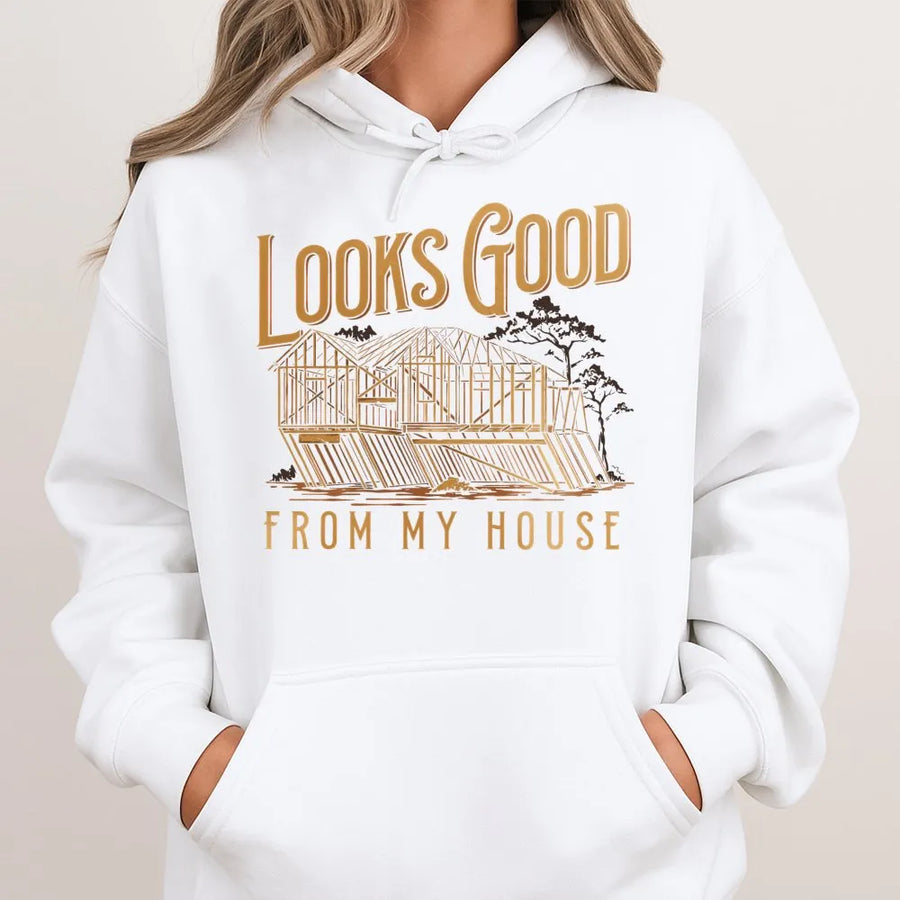 Looks Good From My House Hoodie | Funny Construction Framing Graphic | Premium Cotton Blend Workwear | Gift For Carpenter Builder Contractor