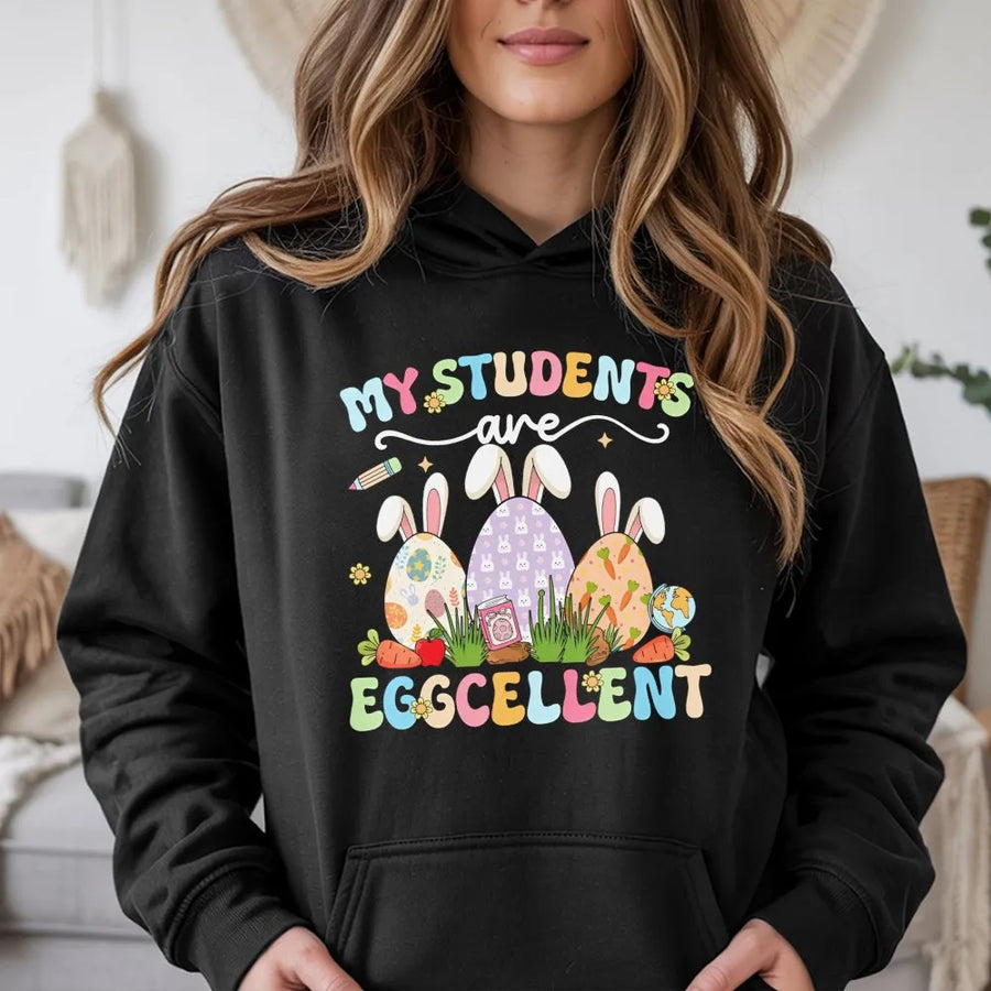 Teacher Easter Hoodie | My Students Are Eggcellent Graphic | Premium Cotton Blend | Gift for Teacher Appreciation