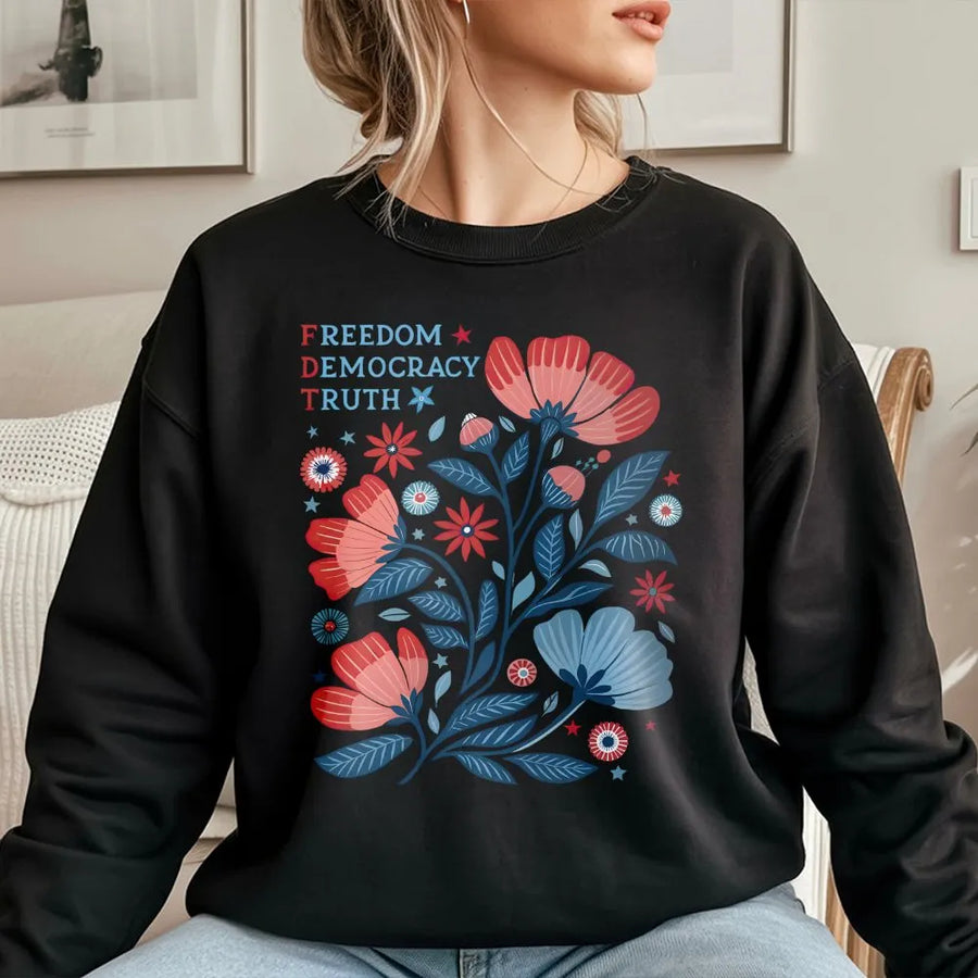 Freedom Democracy Truth Sweatshirt | Floral Americana Graphic Print | Premium Cotton Blend | Unisex Activism Gift for Her and Him