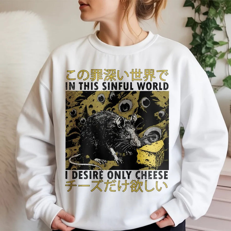 Funny Rat Sweatshirt | I Desire Only Cheese Graphic Tee | Japanese Aesthetic Weirdcore Apparel | Premium Unisex Gift For Mouse Lover