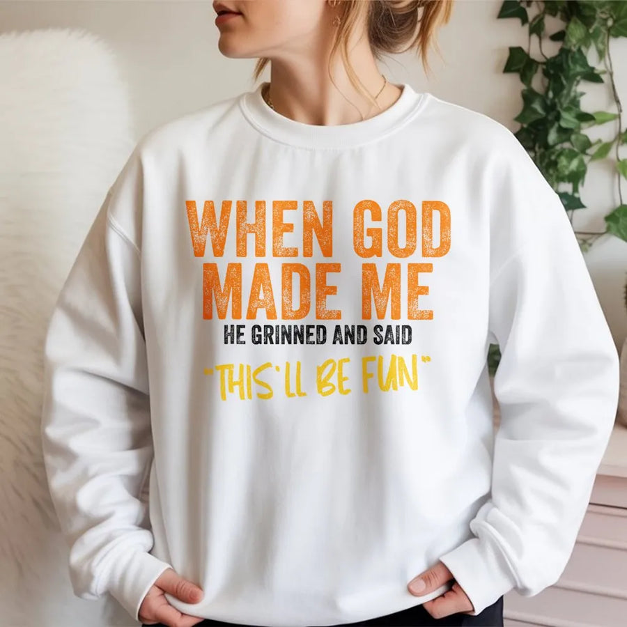 When God Made Me Sweatshirt | Funny Sarcastic Quote Sweatshirt | Premium Cotton Blend | Unisex Christian Humor Novelty Gift