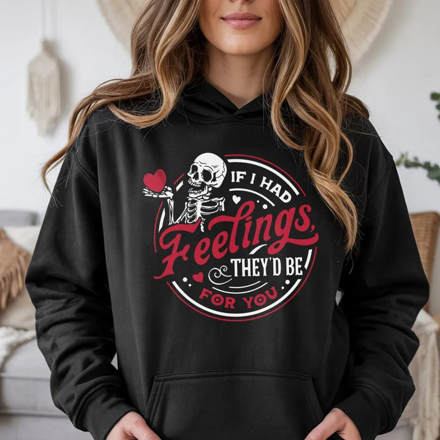 Skeleton Heart Hoodie | If I Had Feelings They'd Be For You | Premium Cotton Blend | Gothic Valentine Gift for Her or Him