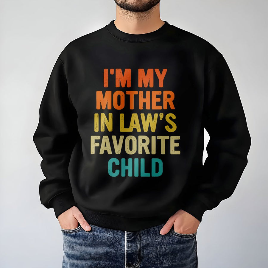 I'm My Mother In Law's Favorite Child Sweatshirt | Retro Vintage Text Design | Soft Cotton Blend | Funny Family Humor Gift for Daughter or Son-in-Law