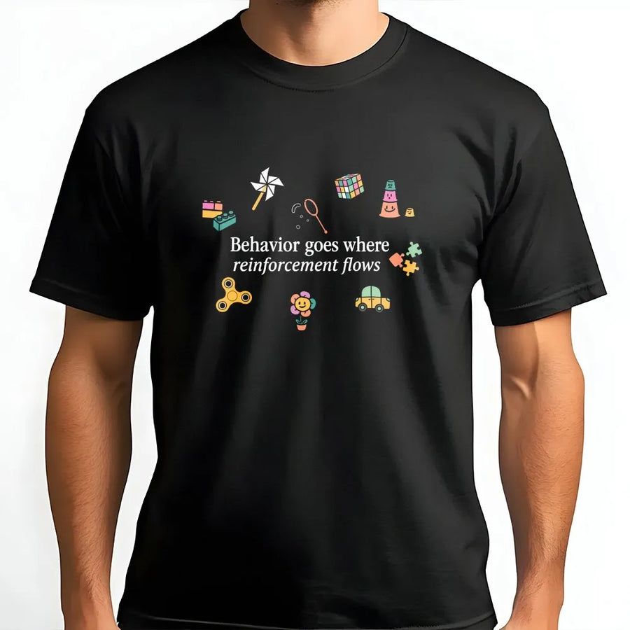 ABA Therapy T-Shirt | Behavior Reinforcement Quote Design | Premium Cotton Blend | Gift for Behavior Analyst, RBT & BCBA Specialist