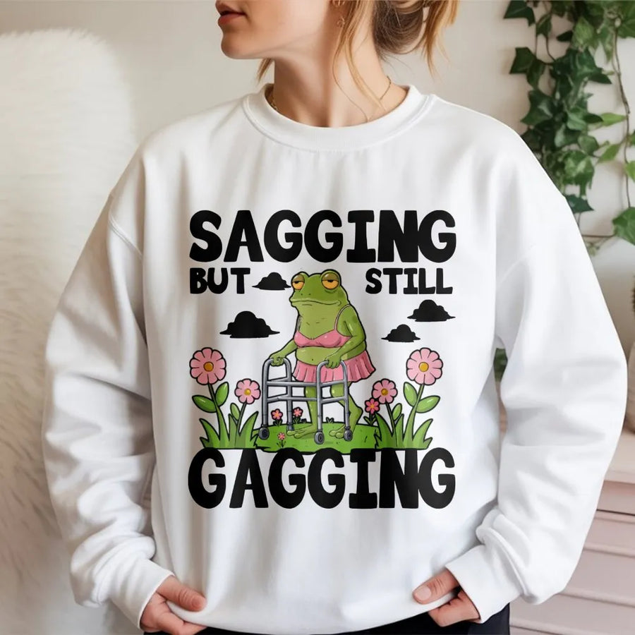 Sagging But Still Gagging Sweatshirt | Funny Frog Meme Graphic | Premium Cotton Blend Crewneck | Sarcastic Gift for Her or Him
