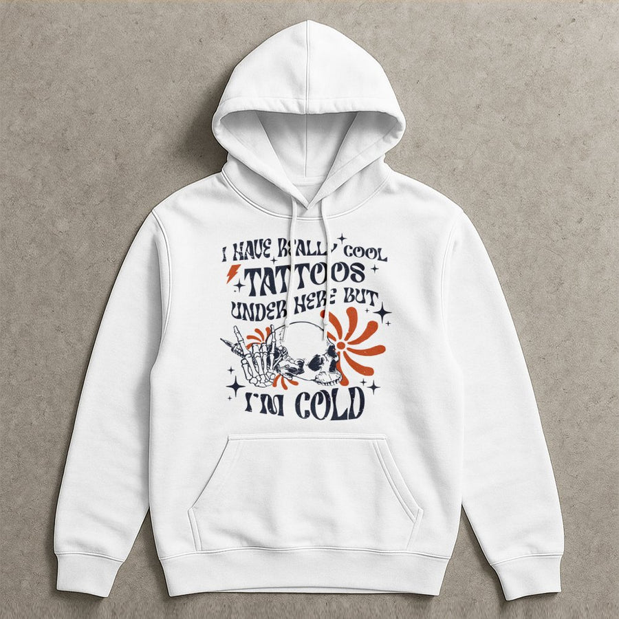 I Have Really Cool Tattoos But I'm Cold Hoodie | Funny Tattoo Lover Graphic Sweatshirt | Premium Cotton Blend | Unisex Gift for Tattoo Artists