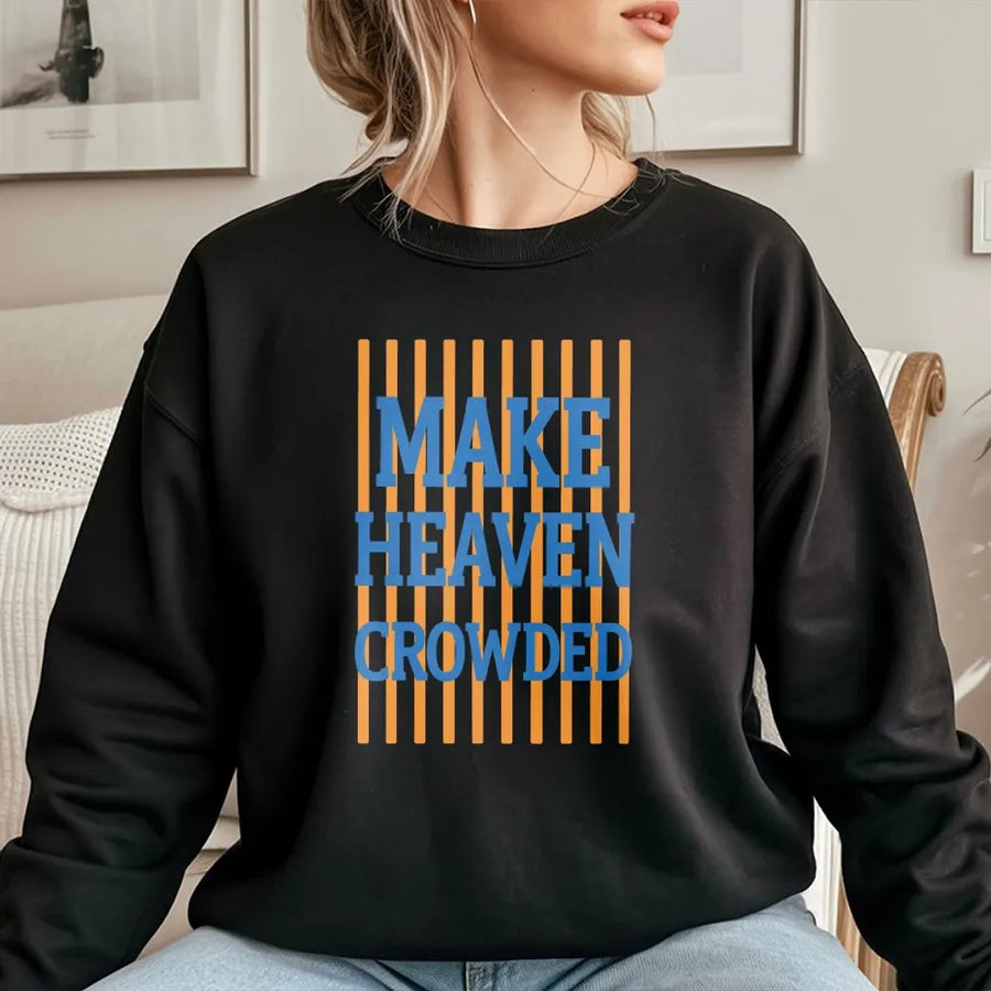 Make Heaven Crowded Sweatshirt | Preppy Striped Christian Graphic | Premium Soft Cotton Tee | Inspirational Faith Gift for Jesus Fans