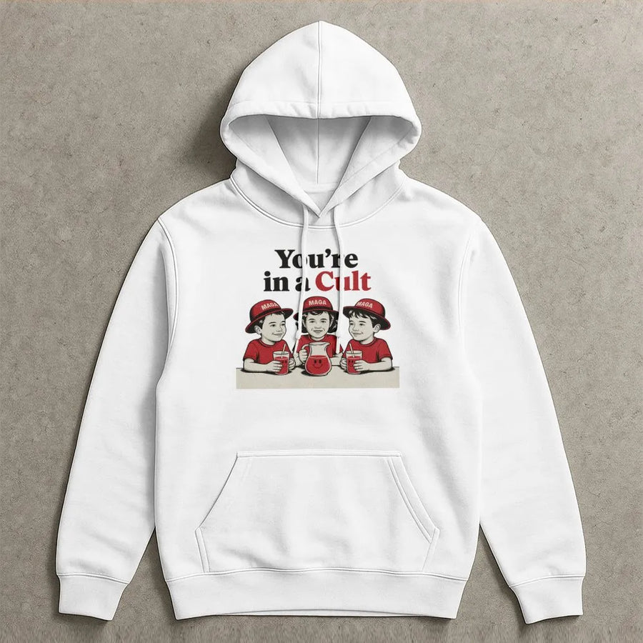 You're In A Cult Hoodie | Satire Graphic Sweatshirt | Cotton-Polyester Blend | Funny Liberal Gift For Democrats And Activists