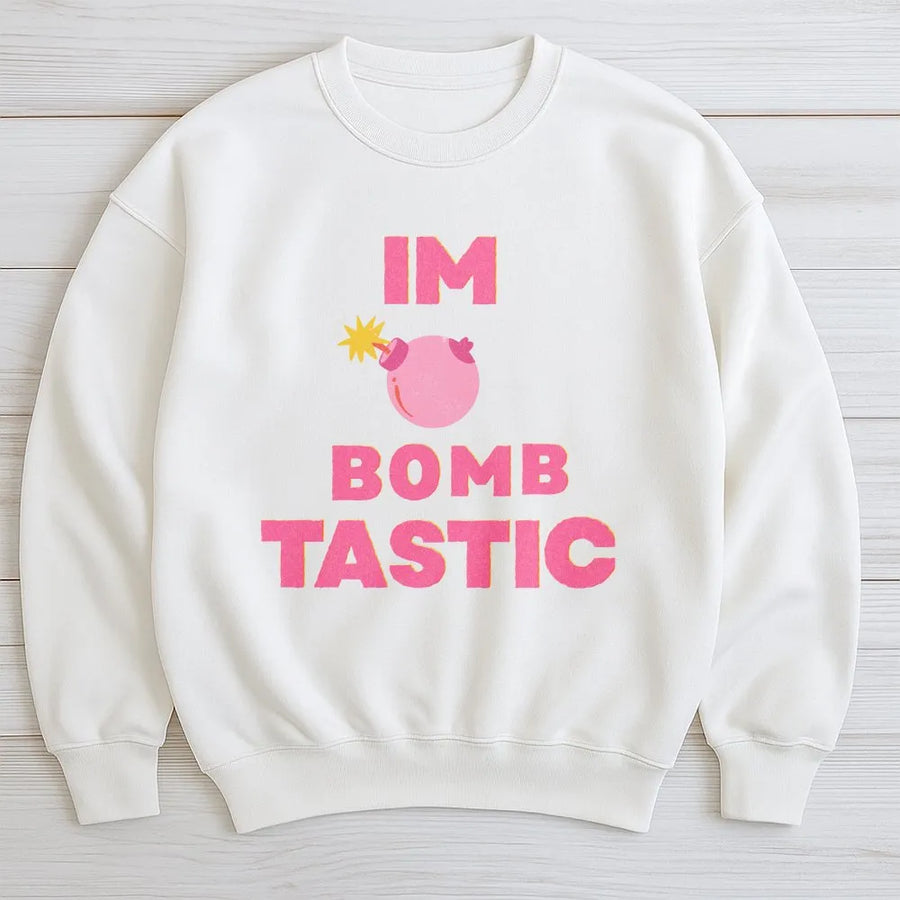 I'm Bombtastic Graphic Sweatshirt | Cute Pink Bomb Pun Shirt | Soft Premium Cotton | Funny Sassy Attitude Gift for Her or Friend