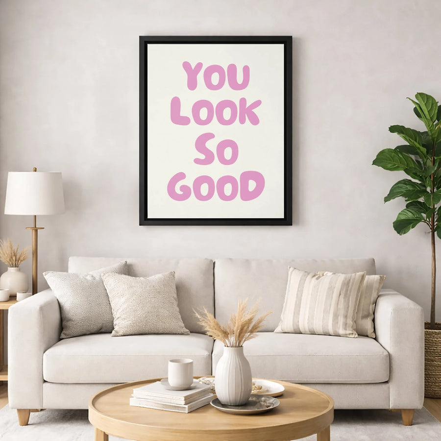 You Look So Good Wall Art | Trendy Pink Typographic Canvas | Premium Fade-Resistant Gallery Print | Positive Affirmation Decor for Bedroom