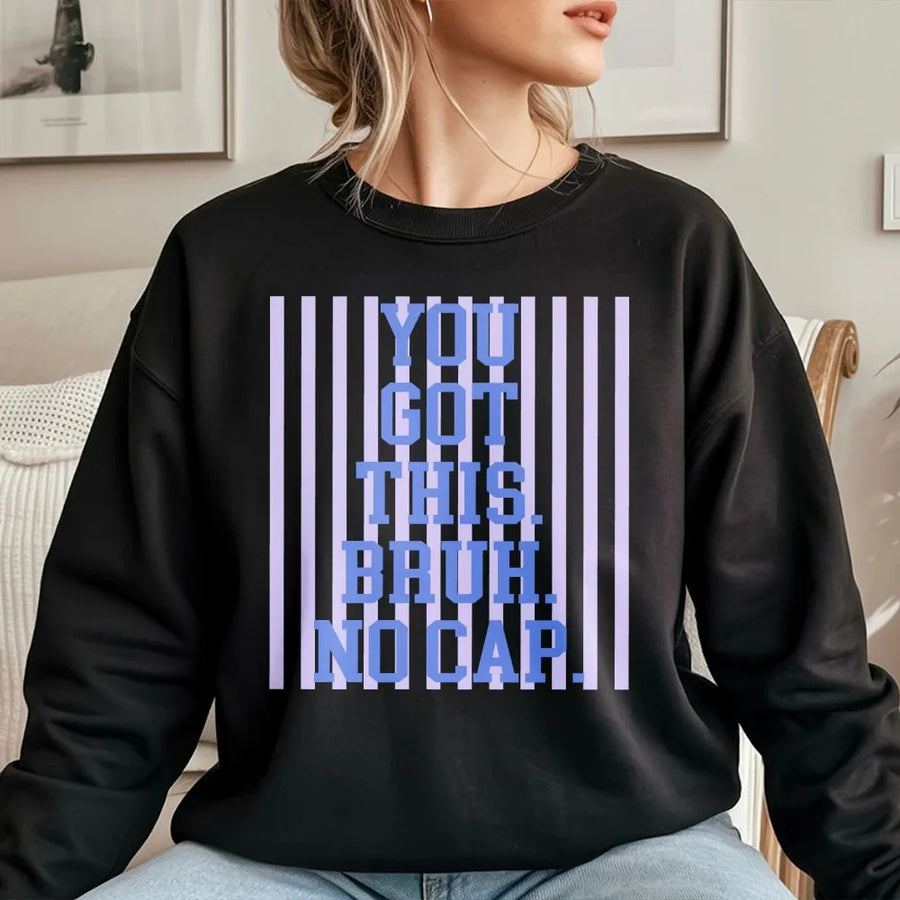 You Got This Bruh Sweatshirt | Inspirational Quote with Gen Z Slang | Premium Cotton Blend Fleece | Funny Encouragement Gift for Friend
