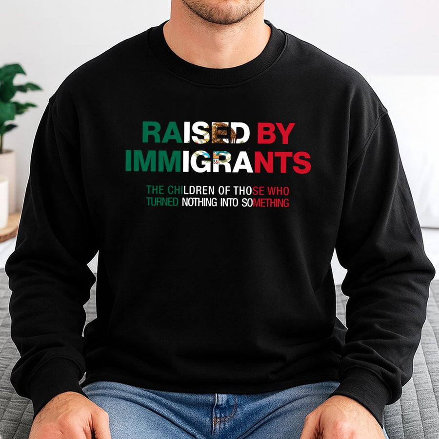 Raised By Immigrants Sweatshirt | Mexican Flag Pride Graphic Design | Premium Cotton Blend | Latino Heritage Empowerment Gift For Men Women