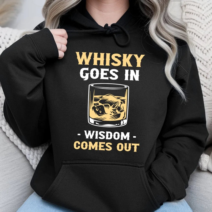Whiskey Goes In Wisdom Comes Out Hoodie | Funny Drinking Quote Pullover | Premium Cotton Blend | Gift for Whiskey Lover Dad