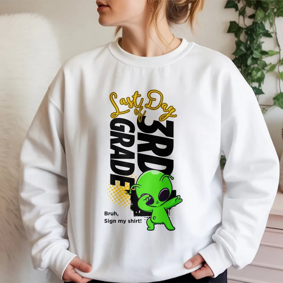 Last Day of 3rd Grade Sweatshirt | Dabbing Alien Sign My Shirt Design | Soft Cotton Blend Pullover | Gift for Third Graders