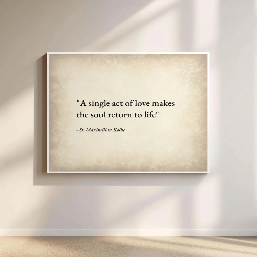 St. Maximilian Kolbe Quote Wall Art | A Single Act Of Love Makes The Soul Return To Life | Gallery-Quality Canvas | Inspirational Christian Home Decor Gift