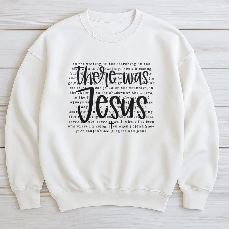 There Was Jesus Sweatshirt | Christian Faith Tee with Scripture Word Art | Soft Cotton Religious Top | Inspirational Gift for Women