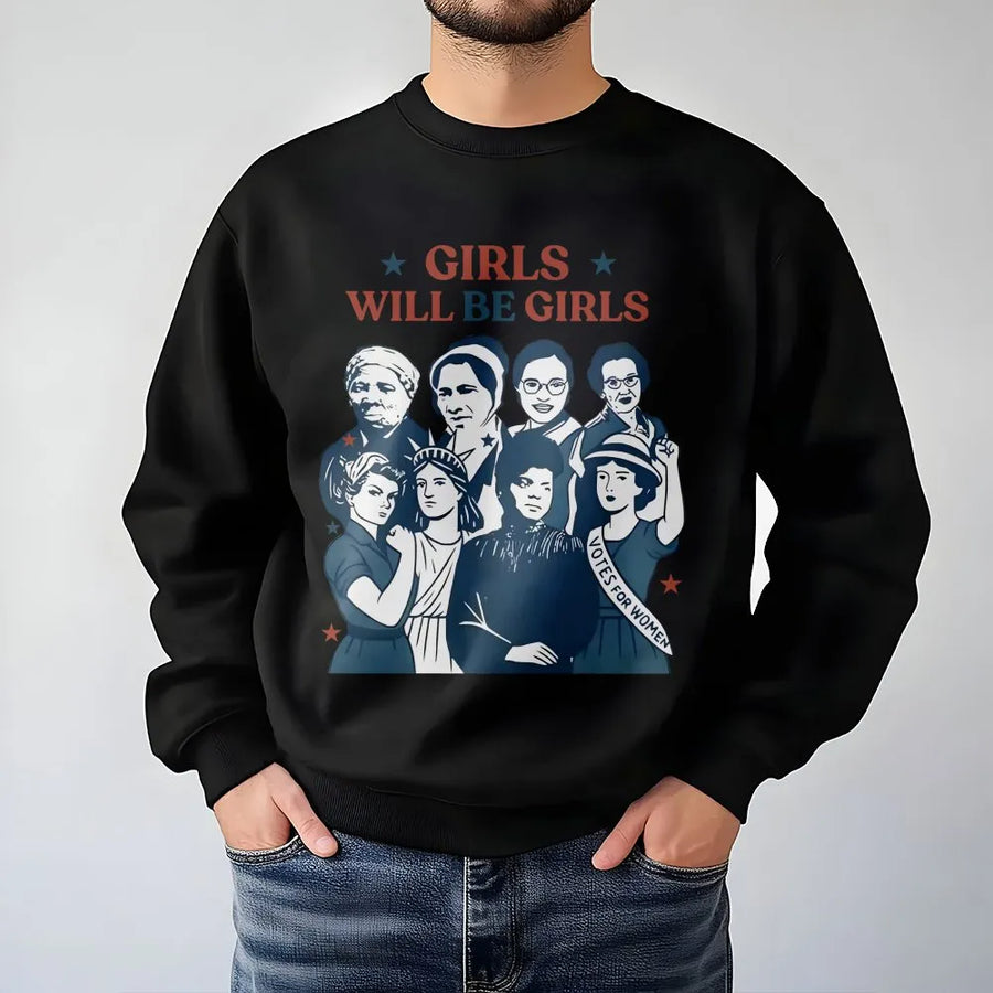 Girls Will Be Girls Sweatshirt | Feminist History Icon Graphic Tee | Premium Cotton Blend Crewneck | Empowering Gift For Women And History Lovers