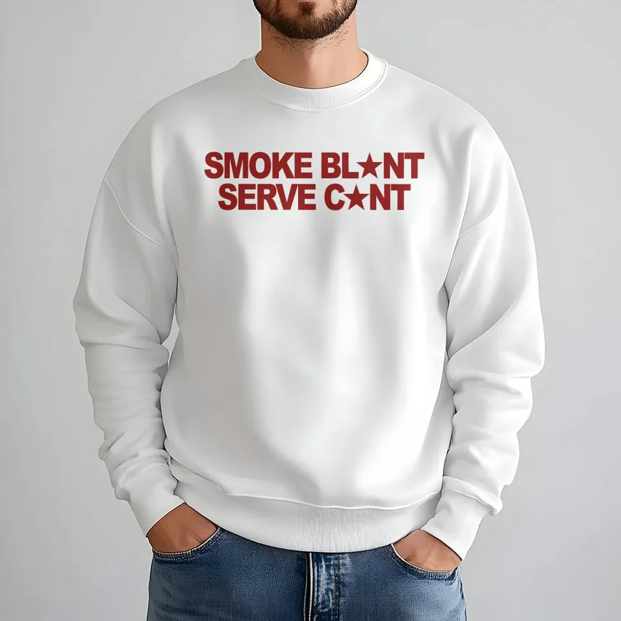 Smoke Blunt Serve Cunt Sweatshirt | Funny Viral Quote Slogan | Premium Cotton Blend | Unisex Edgy Streetwear Gift