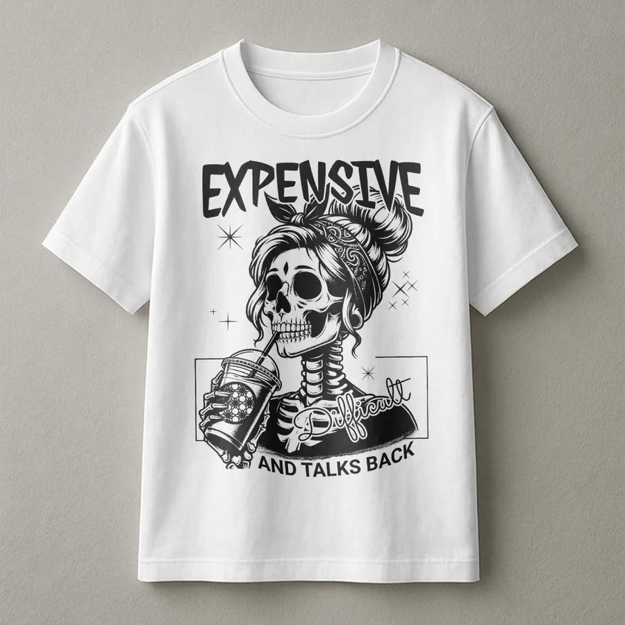 Expensive Difficult And Talks Back T-Shirt | Sassy Skeleton Mom Graphic Tee | Premium Cotton Soft Crewneck | Funny Birthday Gift For Her Women