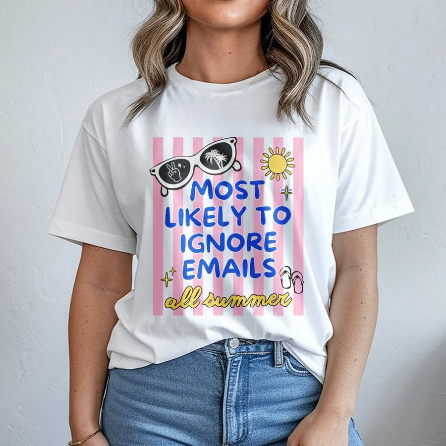 Most Likely To Ignore Emails T-Shirt | Funny Summer Vacation Graphic | Soft Unisex Crewneck | Gift for Coworker or Teacher