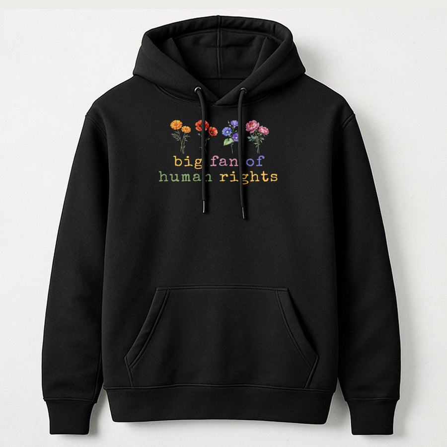 Big Fan Of Human Rights Hoodie | Floral Graphic Equality Sweatshirt | Premium Cotton-Blend Comfort | Empowering Gift For Social Justice Activists