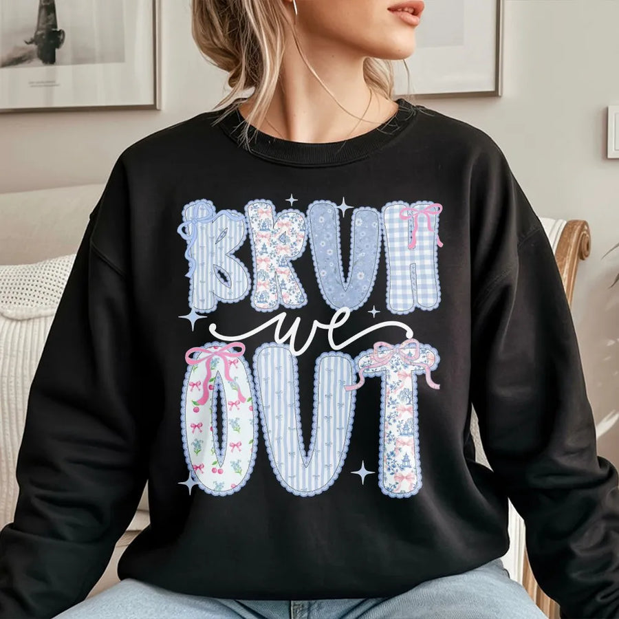 Bruh We Out Sweatshirt | Funny Last Day of School Crewneck | Faux Patchwork Floral Print | End of Year Gift for Teachers