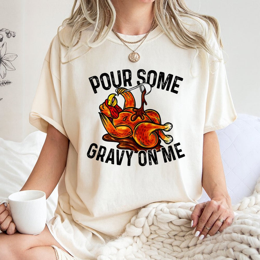 Pour Some Gravy On Me T-Shirt | Funny Thanksgiving Turkey Graphic | 100% Cotton Premium Tee | Holiday Gift for Thanksgiving Dinner Party