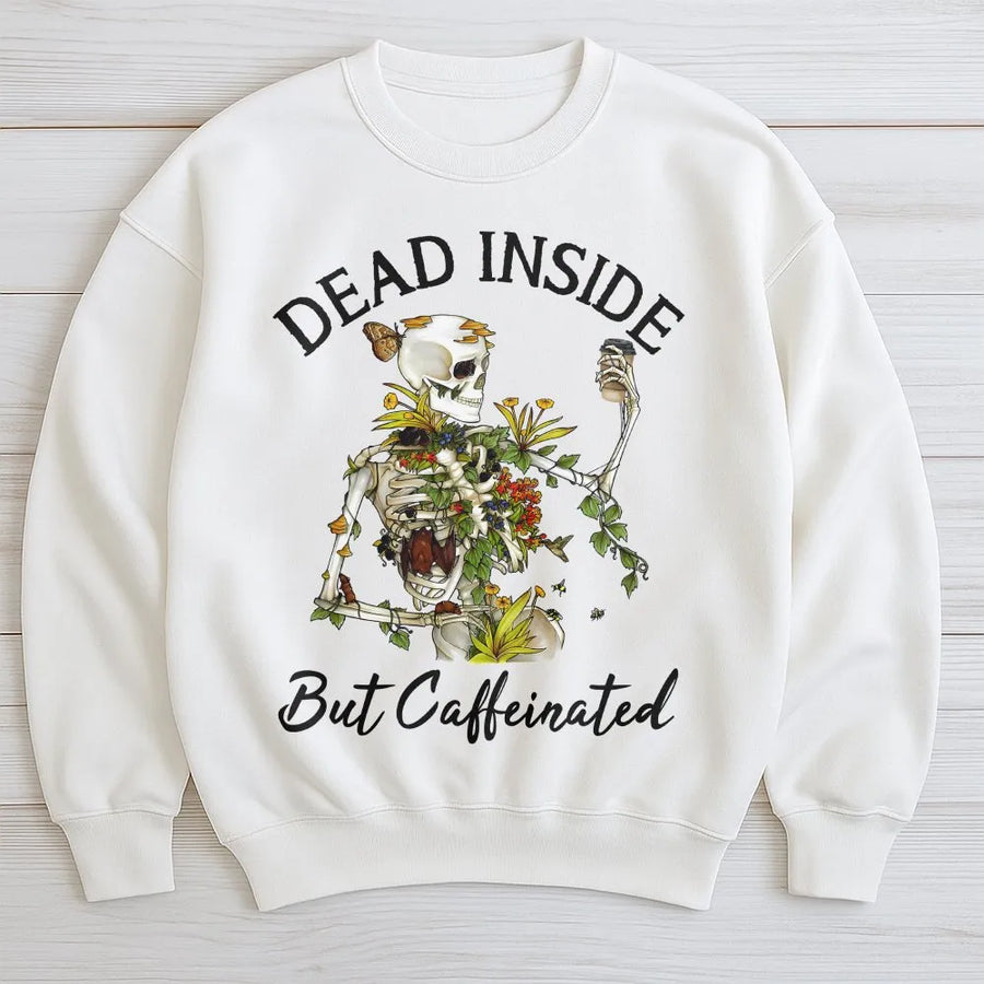 Dead Inside But Caffeinated Sweatshirt | Floral Skeleton Graphic Jumper | Cozy Cotton Blend | Sarcastic Gift for Coffee Lover