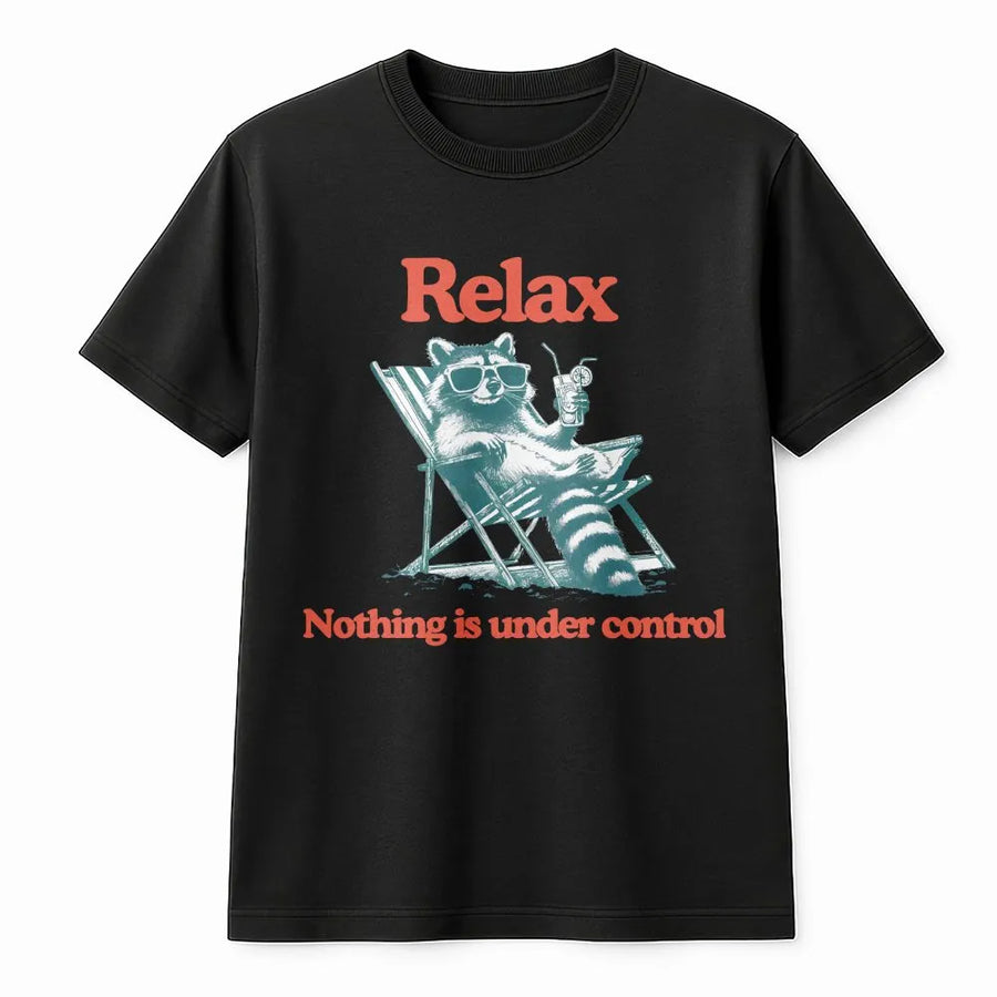 Relax Raccoon T-Shirt | Funny 'Nothing is Under Control' Quote | Vintage Style Graphic Crewneck | Sarcastic Anxiety Humor Gift for Adults