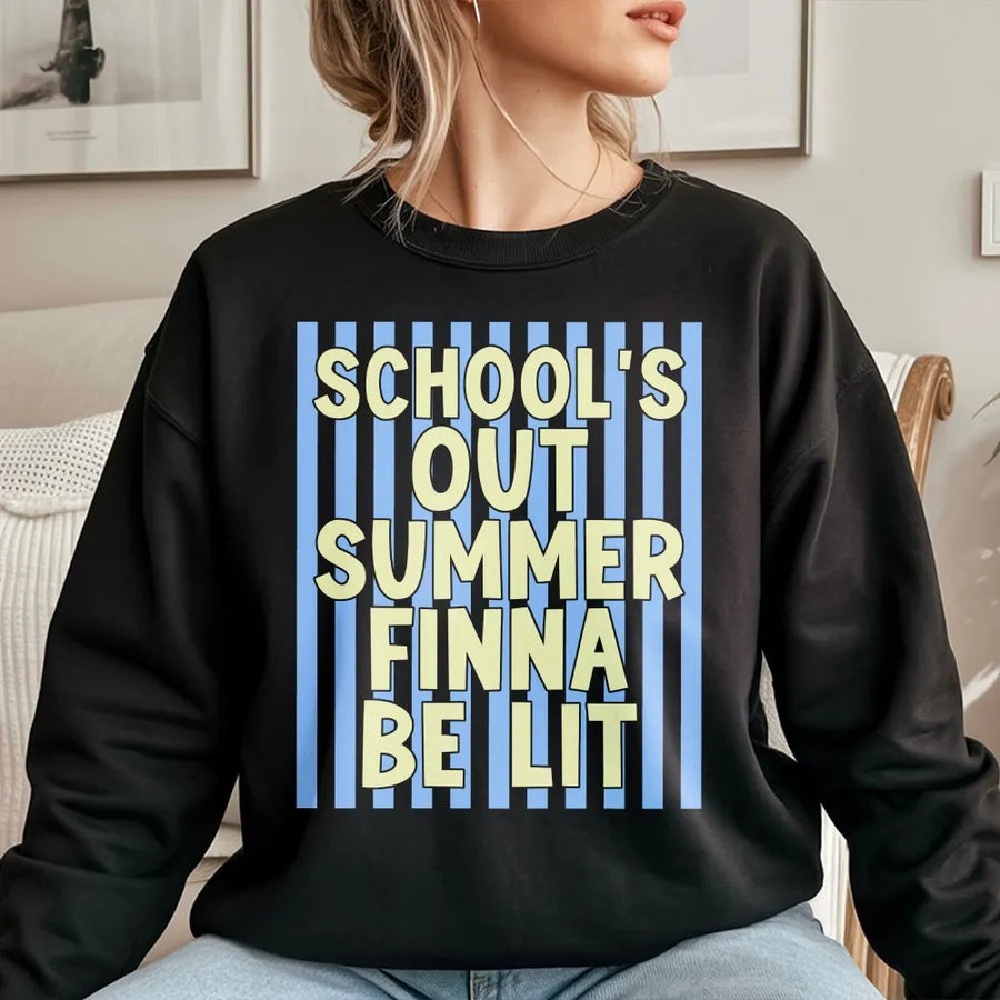 Schools Out Summer Sweatshirt | Funny 'Finna Be Lit' Last Day of School Sweatshirt | Premium Graphic Pullover | Unisex Gift for Students and Teachers