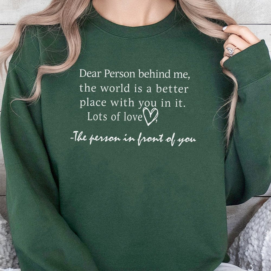 Dear Person Behind Me Sweatshirt | Inspirational Kindness Message | Premium Cotton Blend Unisex Crewneck | Uplifting Gift For Her Him