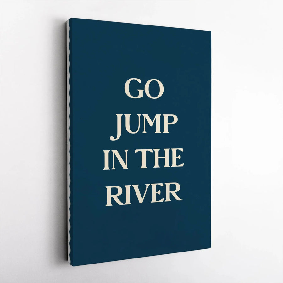 Go Jump In The River Canvas Wall Art | Navy Blue Typographic Print | Premium Gallery Wrapped Decor | Modern Minimalist Home Office Gift