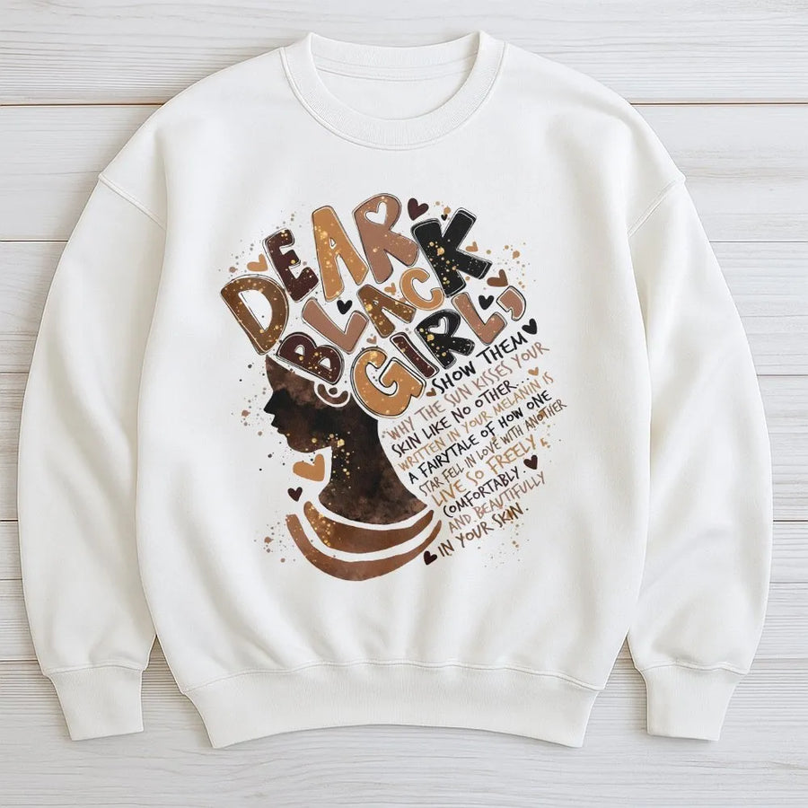 Dear Black Girls Melanin Sweatshirt | Black Girl Magic Inspirational Quote | Premium Cotton Blend Crewneck | Empowering Birthday Gift for Her