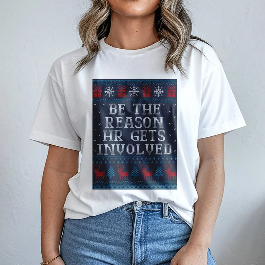 Be The Reason HR Gets Involved T-Shirt | Funny Office Christmas Party Tee | Premium Soft Cotton | Sarcastic Holiday Gift for Coworkers