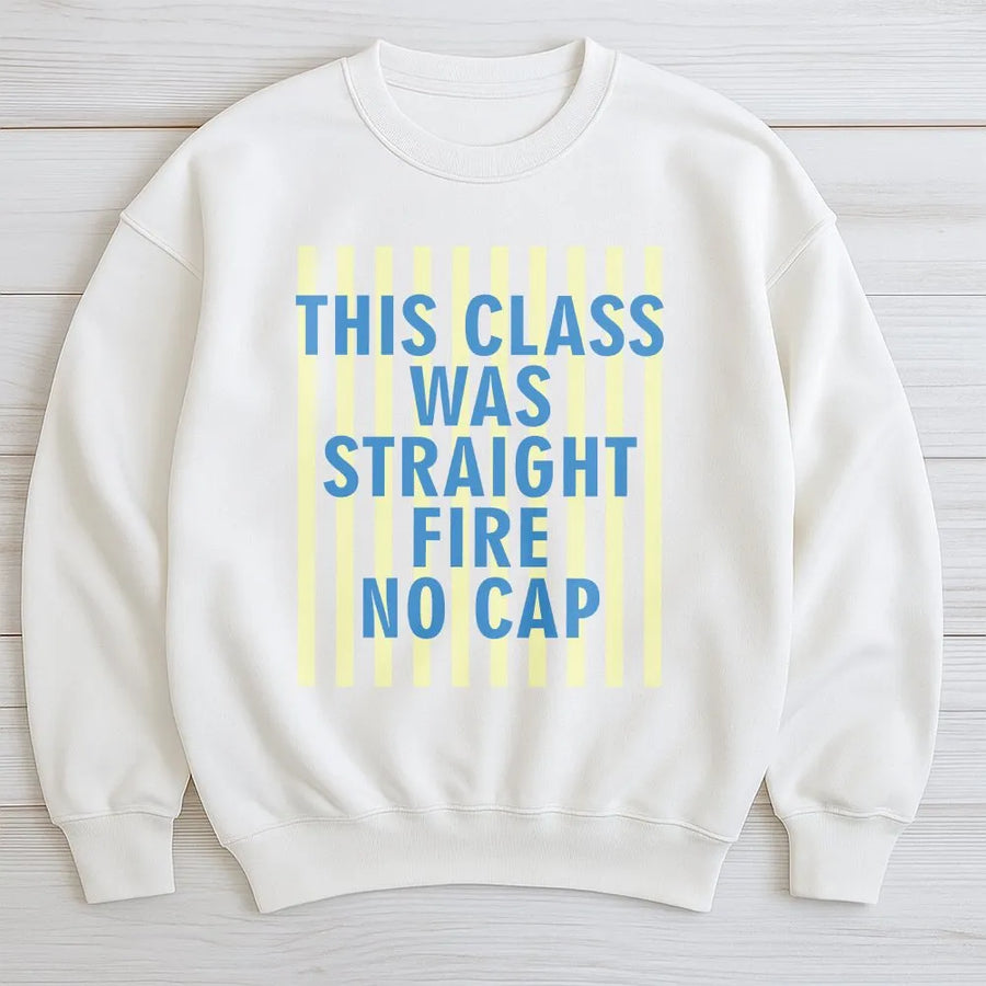 Straight Fire No Cap Sweatshirt | Funny Student Meme Quote Shirt | Premium 100% Cotton Tee | Gift for Teacher or College Student